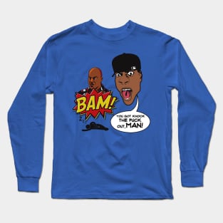 BAM! YOU GOT KNOCK THE FUCK OUT, MAN! Long Sleeve T-Shirt